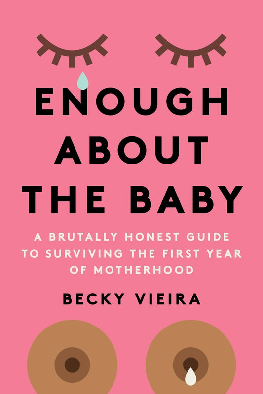Enough About the Baby by Becky Vieira - vibeboxshop