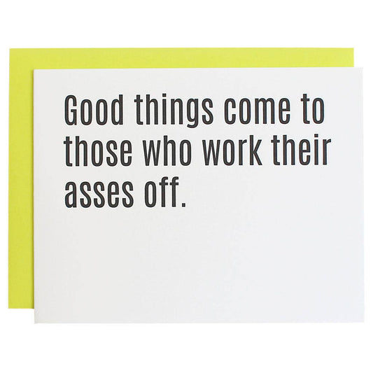 Good Things Come To Those Who Work Their Asses Off Card - vibeboxshop