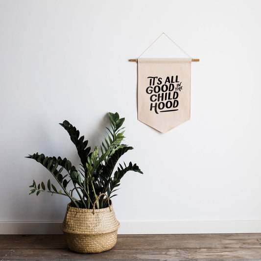 It's All Good in the Childhood Canvas Banner - vibeboxshop
