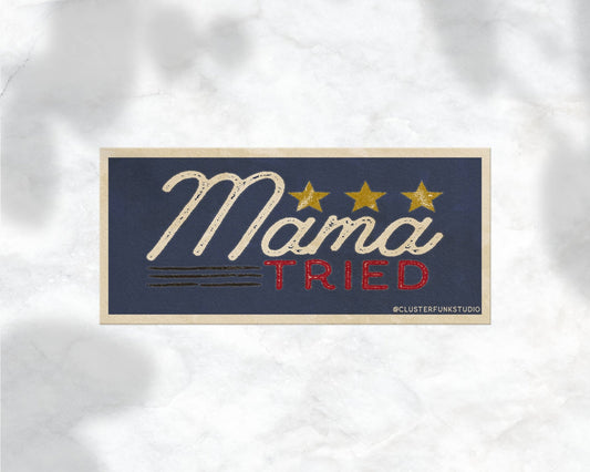 Mama Tried Bumper Sticker - vibeboxshop