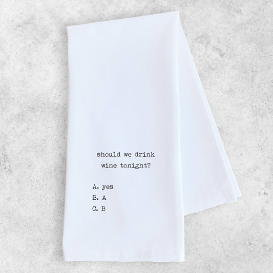 Should We Drink Wine Tonight - Tea Towel - vibeboxshop