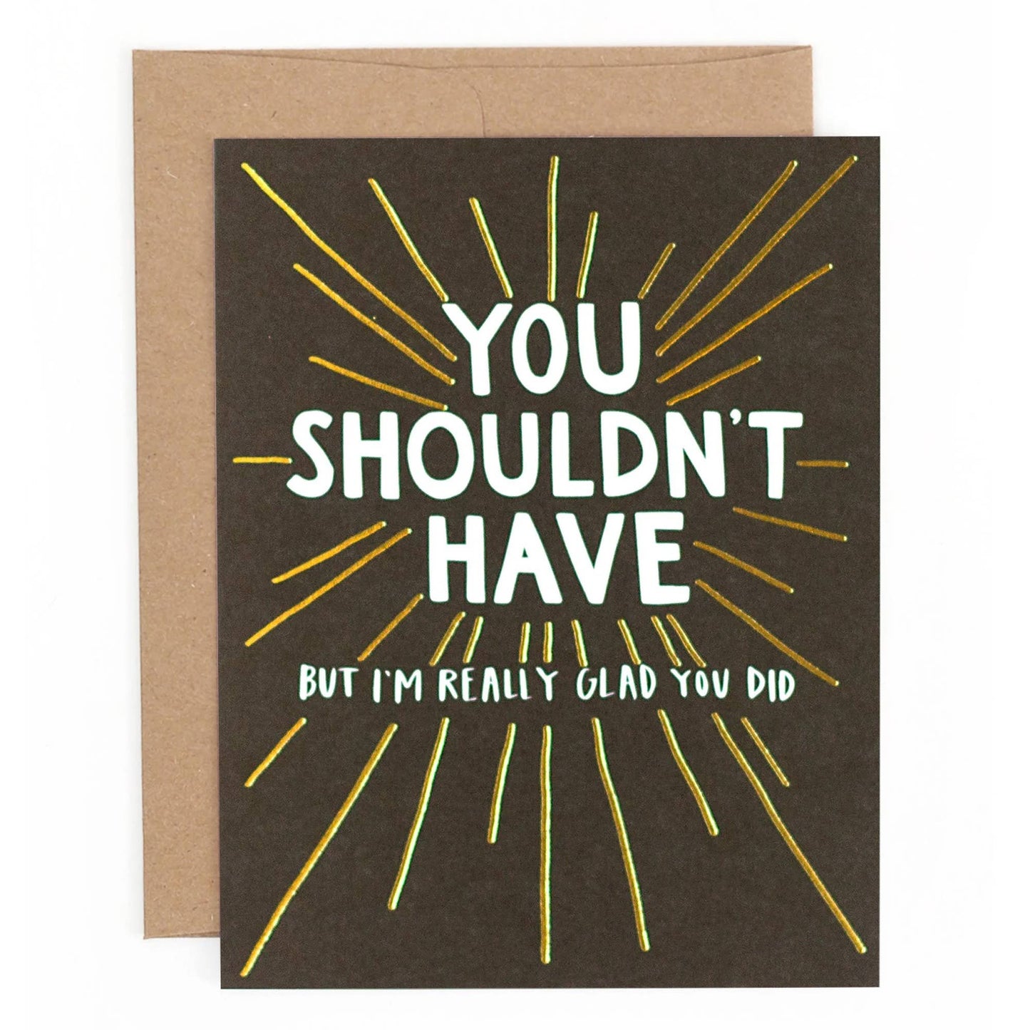 You Shouldn't Have Greeting Card - vibeboxshop