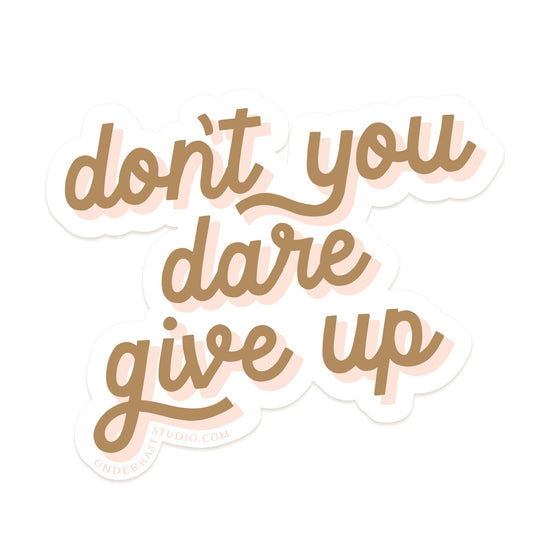 Don't You Dare Give Up Sticker - vibeboxshop