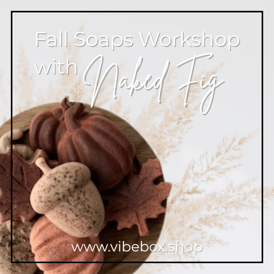 Fall Soap Making Workshop - vibeboxshop