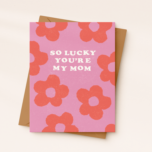 So Lucky You're My Mom Card - vibeboxshop