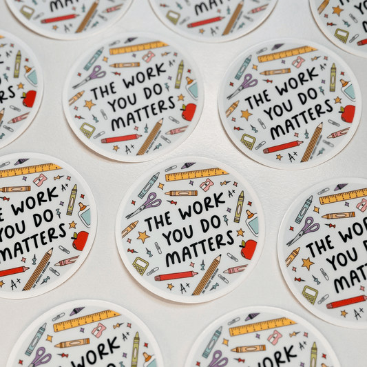 The Work You Do Matters Sticker - vibeboxshop