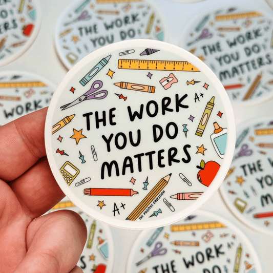 The Work You Do Matters Sticker - vibeboxshop
