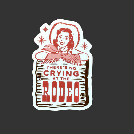 There's No Crying At The Rodeo Sticker - vibeboxshop