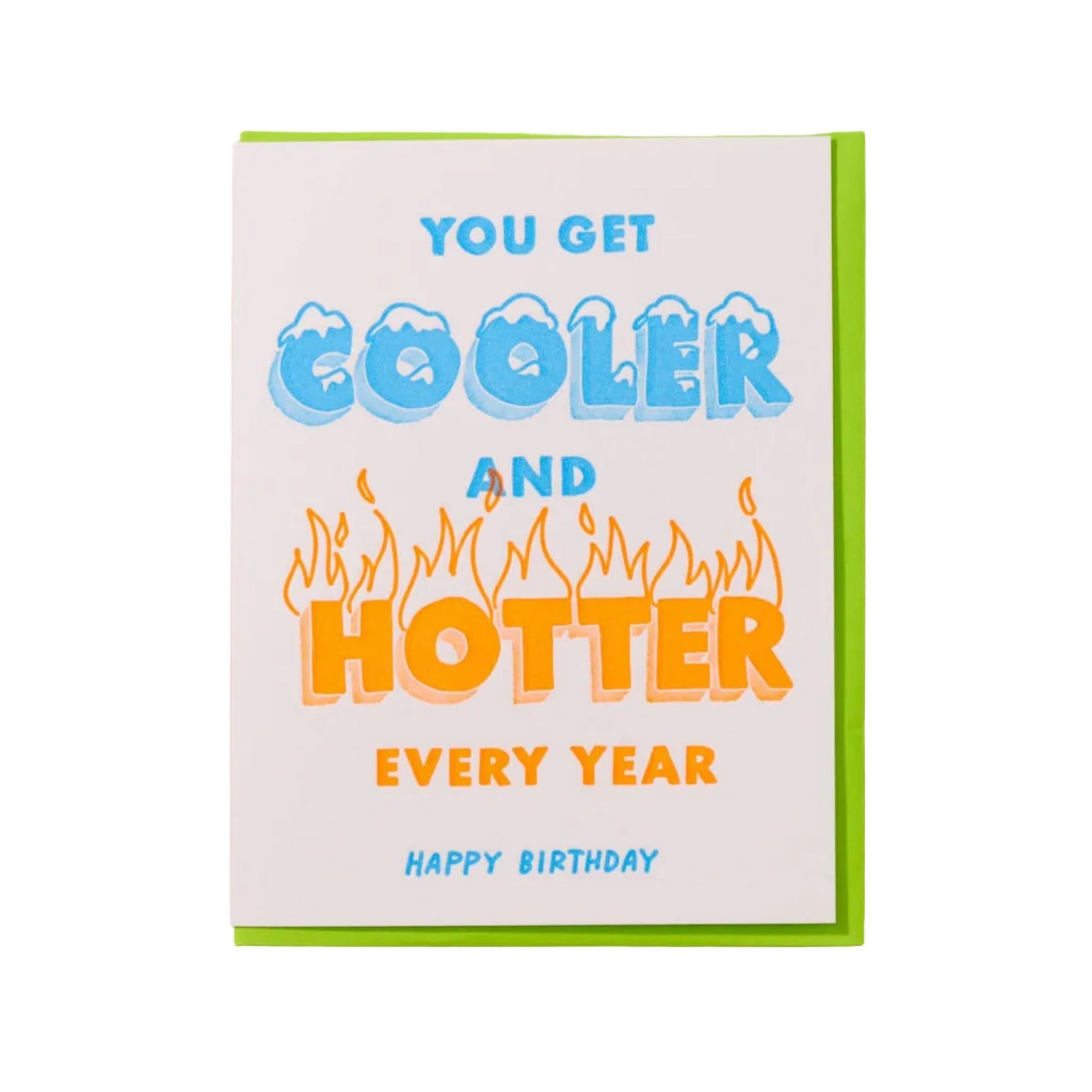 You Get Cooler & Hotter Every Year Card - vibeboxshop