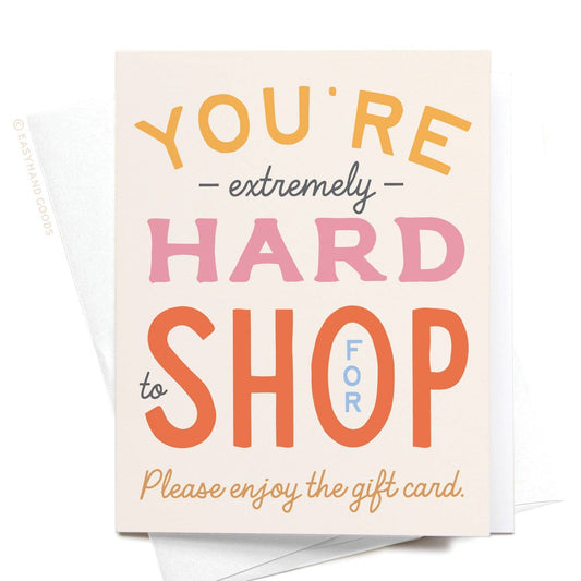 You're Hard to Shop For Greeting Card - vibeboxshop