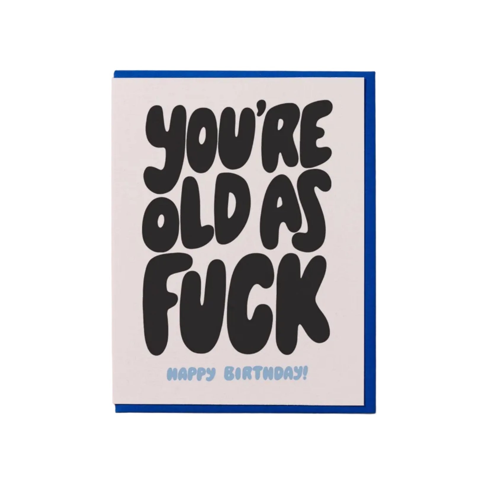 You're Old as F*ck Greeting Card - vibeboxshop