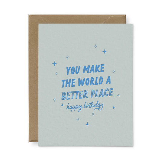 You Make The World Better Birthday Greeting Card