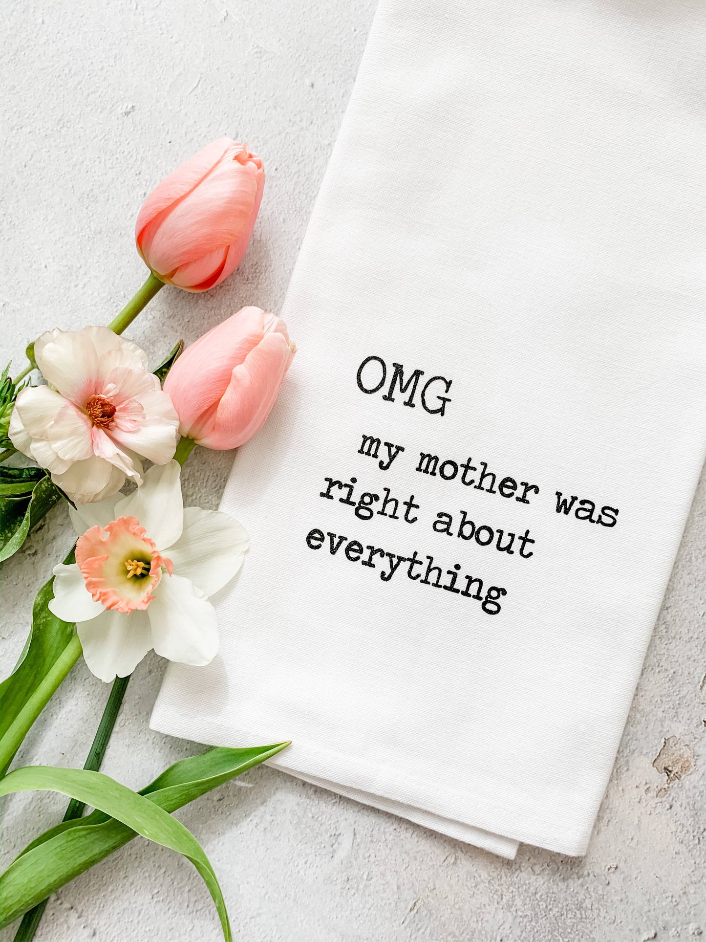 OMG My Mother Was Right - Tea Towel - Mother's Day